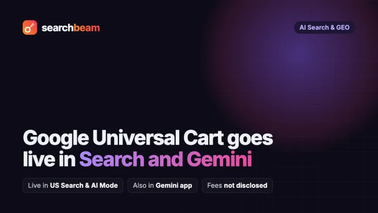 Searchbeam cover: Google Universal Cart goes live in Search and Gemini. Live in US Search and AI Mode, also in the Gemini app, fees not disclosed.